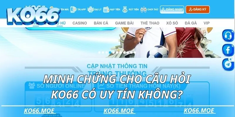 Minh chứng cho câu hỏi KO66 có uy tín không?