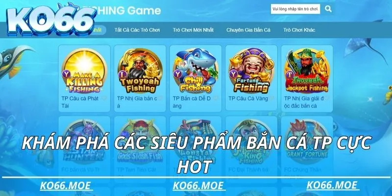 Khám phá các siêu phẩm bắn cá TP cực hot 