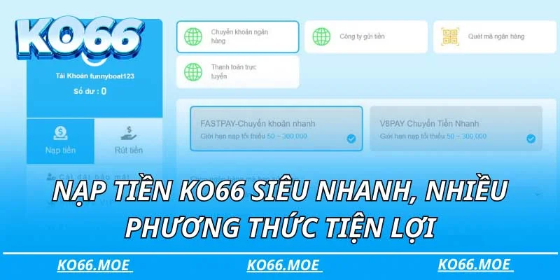 Nạp tiền KO66 siêu nhanh, nhiều phương thức tiện lợi