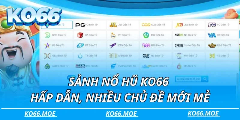 Sảnh nổ hũ KO66 hấp dẫn, nhiều chủ đề mới mẻ 