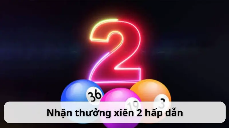 Nhận thưởng xiên hai hấp dẫn